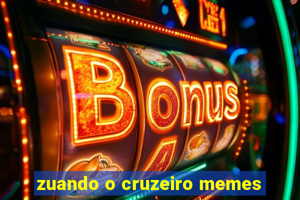 zuando o cruzeiro memes